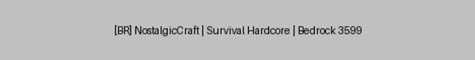 Banner do servidor Minecraft [BR] NostalgicCraft | Survival Hardcore | Bedrock 3599